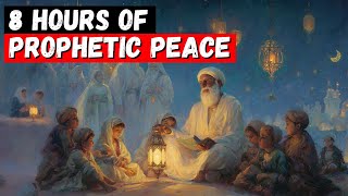 Stories Of The Prophets 8 Hours Of Peaceful Islamic Storytelling
