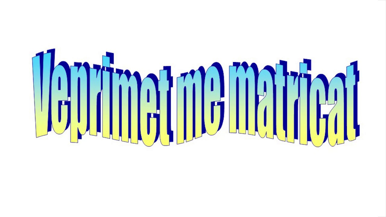 VEPRIMET BAZE ME MATRICAT