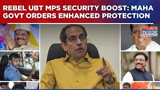 Rebel UBT MPs Security Boost | Maharashtra Govt Orders Enhanced Protection Amid Political Churn