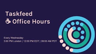 Taskfeed Office Hours August 29 2018