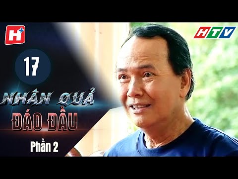 Nhân Quả Đáo Đầu – Phần 2 – Tập 17 | HTV Phim Tình Cảm Việt Nam