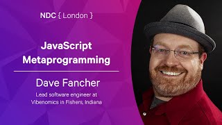 JavaScript Metaprogramming  Dave Fancher  NDC London 2022