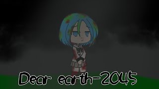 Video thumbnail of "Dear earth-2045 - Glmv (Short)"