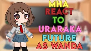 Mha React To Uraraka Future As Wanda Maximoff | Original | Repost | AU | Gacha Club