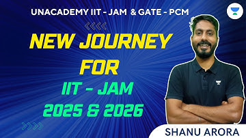 New Journey for IIT JAM 2025 & 2026 | Shanu Arora
