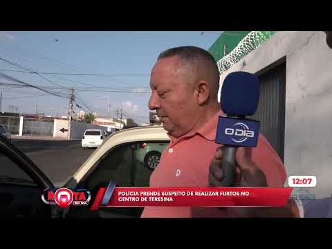 Polícia prende suspeito de realizar furtos no centro de Teresina