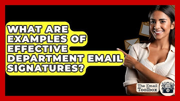 What Are Examples Of Effective Department Email Signatures? - TheEmailToolbox.com