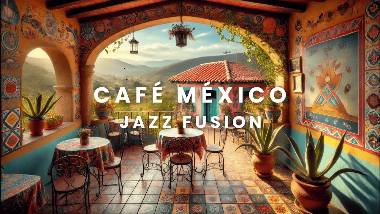 [BGM] Café México, Mellow Background Music, Jazz Fusion
