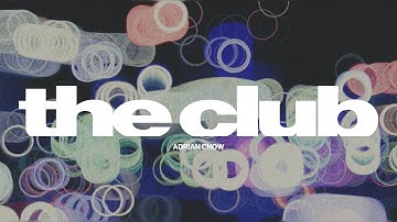 adrian chow - THE CLUB (visualizer)