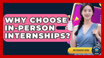 Why Choose In-Person Internships? - Internship Hero