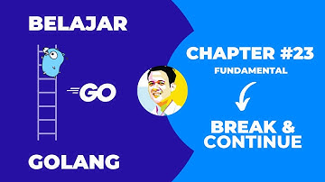 Tutorial Golang untuk Pemula | Chapter - 23 | Break dan Continue