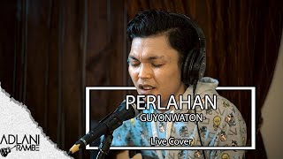 Perlahan - GuyonWaton (Video Lirik) | Adlani Rambe [Live Cover]