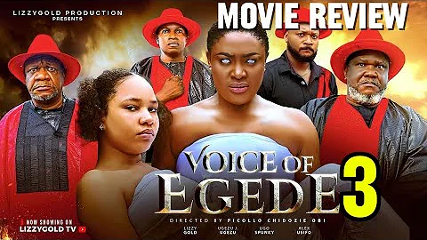 VOICE OF EGEDE 3 -NEW MOVIE LASTEST NOLLYWOOD MOVIE REVIEW LIZZY GOLD ONUWAJE, UGEZU J UGEZU 