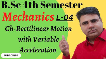 B.Sc Maths 4 Semester|| Mechanics|| Ch-Rectilinear Motion with Variable Acceleration L-04