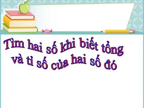 Bài giảng trực tuyến Thứ năm ngày 07/05/2020 Môn Toán - Lớp 4. Bài: Giới thiệu Tỉ số - Tìm hai số khi biết Tổng và Tỉ số. Tuần 28.