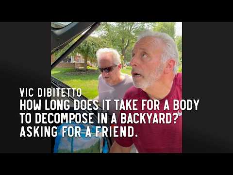How long does it take for a body to decompose in a backyard? Asking for a friend.
