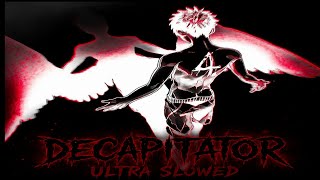 DECAPITATOR - ULTRA SLOWED | 1 Hour