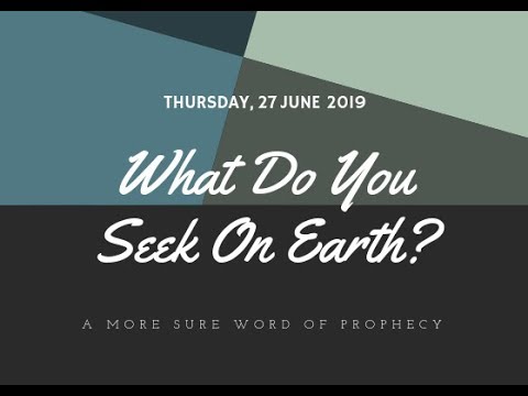 (27-06-2019) What Do You Seek On Earth?