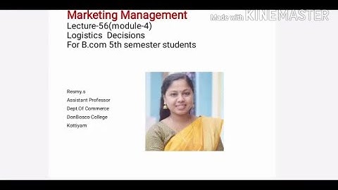 MARKETING MANAGEMENT LECTURE-56(MODULE-4) LOGISTICS  DECISIONS FOR B.COM S5
