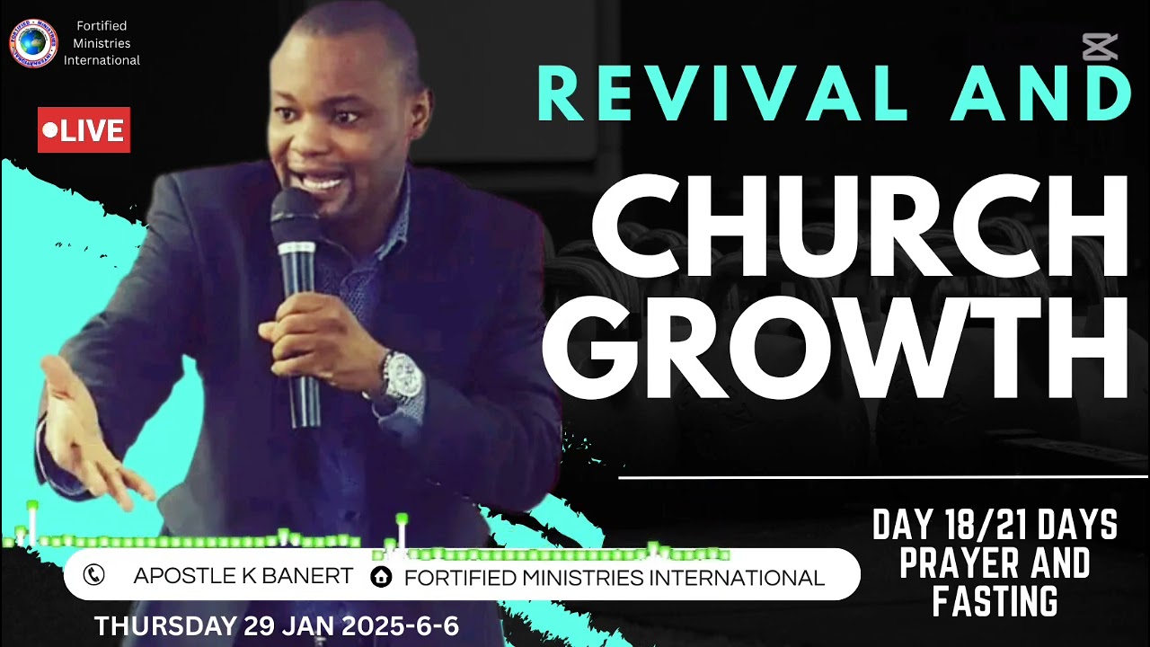 REVIVAL AND CHURCH GROWTH-DAY 18/21 DAYS PRAYER AND FASTING-APOSTLE K BANERT