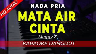 MATA AIR CINTA - KARAOKE || MEGGY.Z || DANGDUT ORIGINAL || NADA PRIA/COWOK - HQ AUDIO