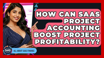How Can SaaS Project Accounting Boost Project Profitability? - All About SaaS Finance