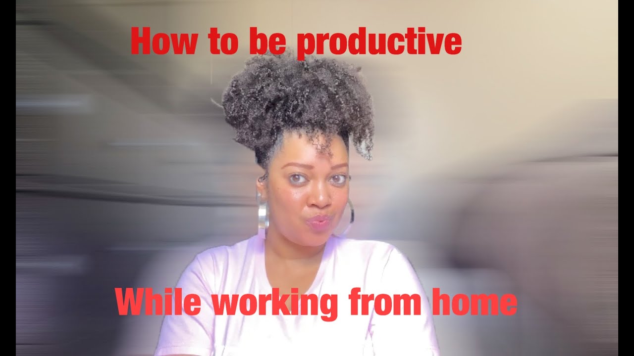 HOW TO BE PRODUCTIVE WORKING FROM HOME - YouTube