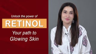 Achieve Radiant Skin with Dr. Shaista Lodhi's Retinol Secrets | #GlowWithRetinol