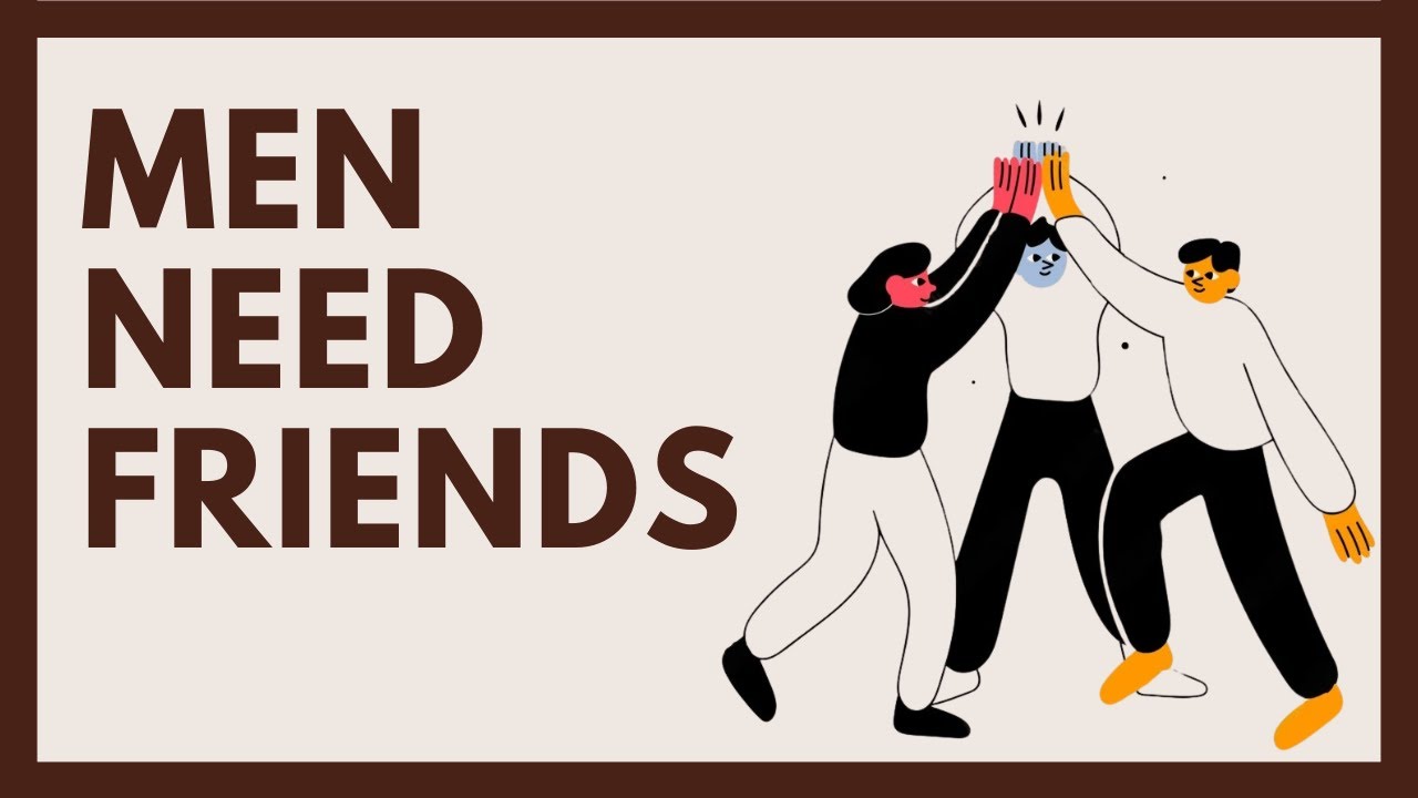 Men Need Friends Too: Breaking the Loneliness Cycle - YouTube