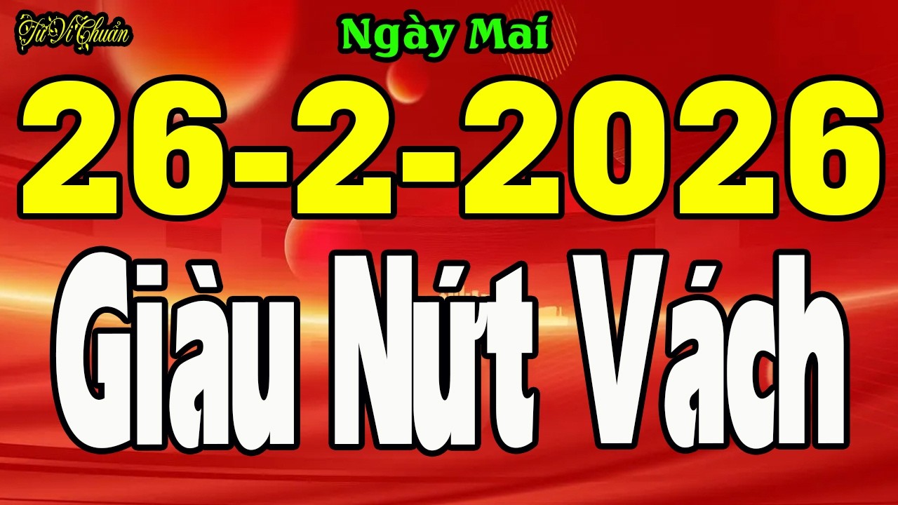 TửVi Hàng Ngày 26/2/2026,Lộc Trời Khủng Đến Tay Con Giáp GIÀU NỨT VÁCH Tiền Tiêu Hoài Cũng Không Hết
