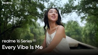 Realme 16 Series 5G Every Vibe Is Me