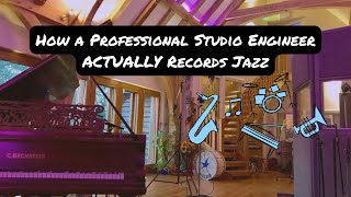 How a Professional Studio Engineer ACTUALLY Records Jazz