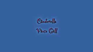 Video thumbnail of "Cinderella - VInce Gill Lyrics [on screen]"