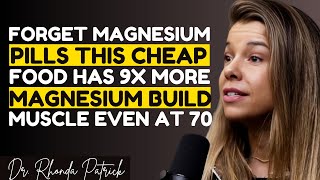 Stop Wasting Money on Magnesium — Eat THIS for Strength &amp; Muscle Growth | Dr.Rhonda Patrick