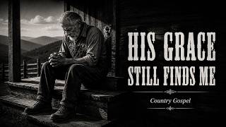 His Grace Still Finds Me (Old Appalachian Gospel) screenshot 5
