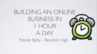 How to Build an Online Business in 1 Hour a Day - Boomer High How to Build an Online Business in 1 Hour a Day - Boomer High