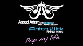 Dj Assad Feat Vincent Brasse - Pop My Life Anton Wick Elektra Remix.Mp4