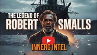 InnerG Intel: The Unbelievable Story of Robert Smalls (Brought to Life with AI)