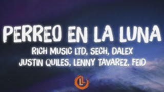 Rich Music LTD, Sech, Dalex, Justin Quiles, Lenny Tavárez, Feid - Perreo en la Luna (Letras)