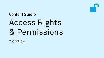 Access Rights & Permissions [Workflow in Content Studio]