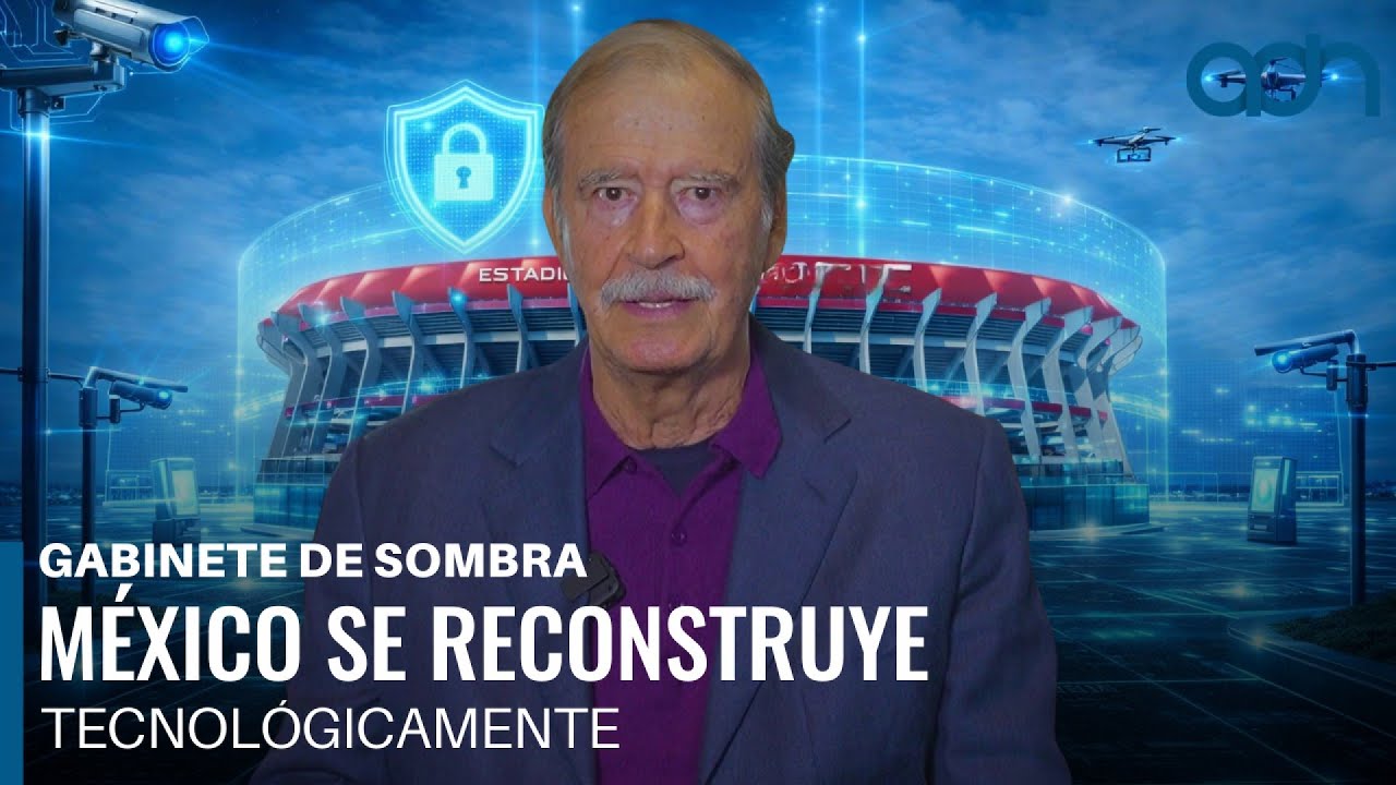 México se reconstruye tecnológicamente para la Copa Mundial de la FIFA 2026 | Gabinete de Sombra