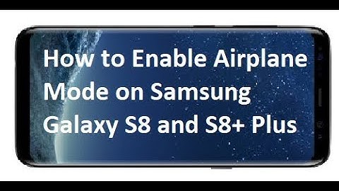 How to Enable Airplane Mode on Samsung Galaxy S8 and S8+ Plus
