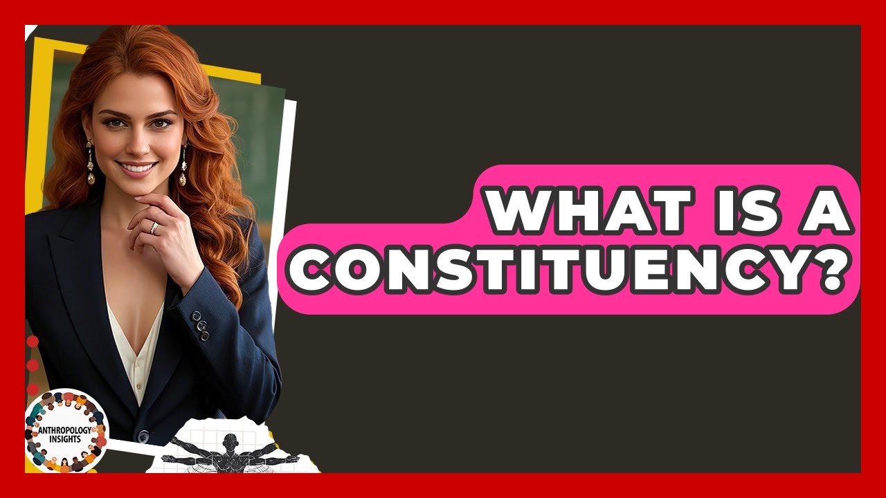 What Is A Constituency? - Anthropology Insights