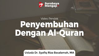 Media Penyembuhan Dengan Al Quran - Ustadz Dr. Syafiq Riza Basalamah, MA