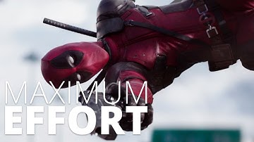 Deadpool, Maximum Effort.
