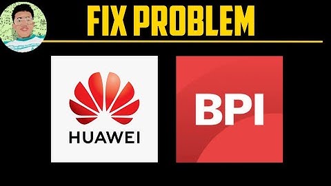 How to fix BPI app not working in Huawei | Paano ayusin ang BPI app not working sa Huawei phone