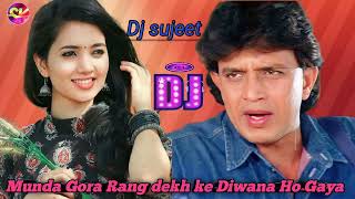 Munda gora rang dekh ke Diwana Ho Gaya new remix song Dj sujeet hit song HD Video