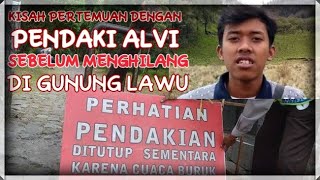 KISAH KISRUH...KISAH PENDAKIAN BERTEMU ALFI SEBELUM MENGHILANG DAN BADAI