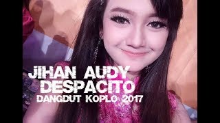 Jihan Audy - Despacito (Dangdut Koplo 2017)