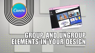 How to Group and Ungroup Elements in Your Design on Canva